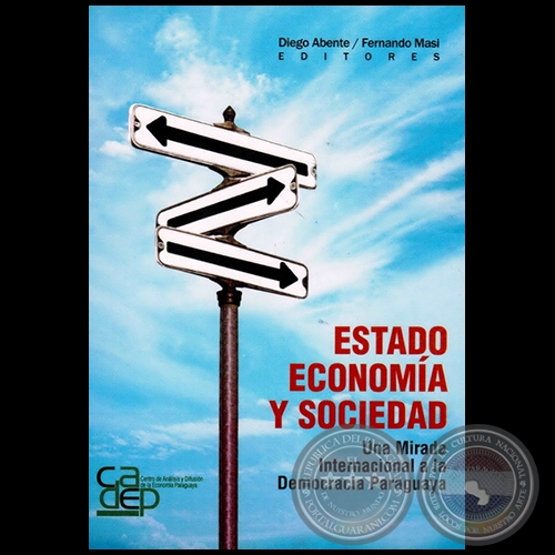 ESTADO, ECONOMÍA Y SOCIEDAD. UNA MIRADA INTERNACIONAL A LA DEMOCRACIA PARAGUAYA - Editor: Diego Abente y Fernando Masi - Año 2005